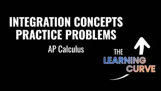 Integration Concepts Practice Problems - AP Calculus