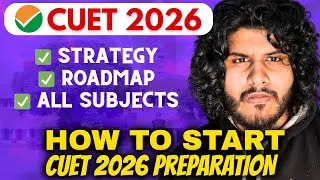 How to START CUET 2026 Preparation 🔥 | ROADMAP and Strategy | How to Crack CUET & Prepare Well #cuet