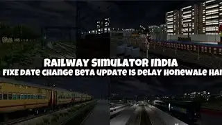 Railway Simulator India | Fixe Date Change Beta Update Is Delay Honewale !