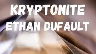 [lyrics] KRYPTONITE - ETHAN DUFAULT