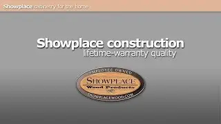 Showplace cabinetry construction: Lifetime-warranty quality.