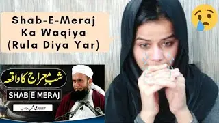 Shab e Meraj ka waqia by Maulana Tariq Jamil | Indian Girl Emotional Reaction