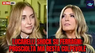 Lucarelli shock su Ferragni: Prosciolta ma resta colpevole!