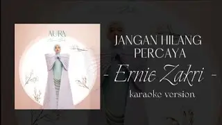 JANGAN HILANG PERCAYA - ERNIE ZAKRI (KARAOKE VERSION)