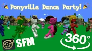 [360&deg; SFM] Ponyville Dance Party! 🎉