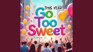 This Year Go Too Sweet (Remix)