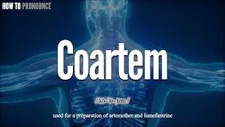 Coartem Pronunciation | How to Pronounce (say) Coartem CORRECTLY | Meaning Definition