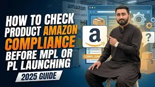 How to Check Product Amazon Compliance Requirements Before MPL or PL Product Launching (2025 Guide)