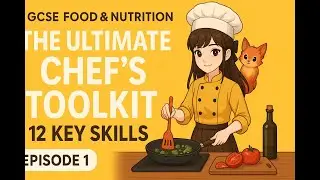 The Ultimate Chef&rsquo;s Toolkit | 12 Key Skills Every Chef Should Know | GCSE Food & Nutrition