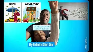 My Definite Chief Aim: My Niece Says I&rsquo;m Gonna Be Rich
