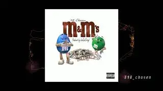 98 Chosen- m&m's (Produced by LavGoinCrazy!)