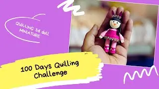 Day 36 of 100 days of quilling challenge || quilling 3d doll || quilling for beginners || #diy #art