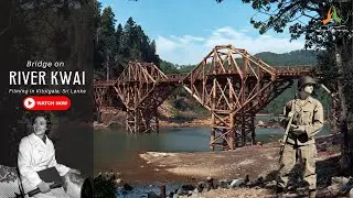 Bridge on the River Kwai | Filming in Kitulgala, Sri Lanka