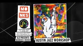 AJS Presents: Austin Jazz Workshop - Midweek @ Monks