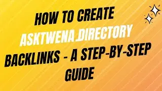 How to Create asktwena.directory Backlinks - A Step-by-Step Guide