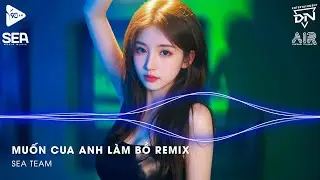 Lấy C&acirc;y Kim May Đồ Rồi Kh&acirc;u C&aacute;i T&uacute;i Remix TikTok - Muốn Cua Anh L&agrave;m Bồ Remix (Bản Hot TikTok)