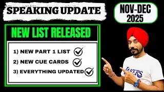 Breaking Update| All Speaking Cue Cards & Part 1 Questions Changed Nov-Dec 2025|