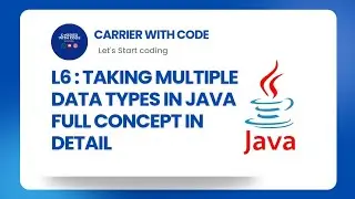 L6: Taking Multiple Data Types in Java | Scanner Class Full Explained with Examples  | CWC