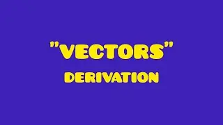 Class 11th physics most important derivations: VECTORS.