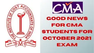 CMA June 2021 Exam | Good News For CMA Students | CMA Exam Update  | ICMAI