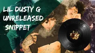 All unreleased snippets by LIL DUSTY G