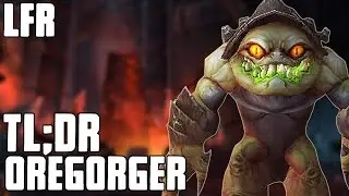 TL;DR - Oregorger (LFR) - Walkthrough/Commentary