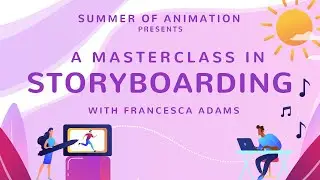 Storyboarding with Francesca Adams - Summer of Animation Masterclass #2