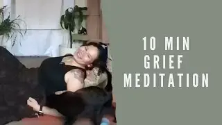 10 min grief meditation