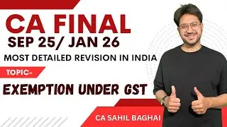 CA FINAL IDT SEP 25 | EXEMPTION UNDER GST| MOST DETAILED REVISION IN INDIA ‪@gstwithsahil