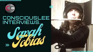 Consciouslee interviews... SARAH TOBIAS!!