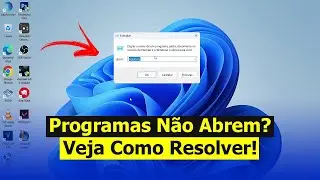 Programa N&atilde;o Abre? Veja Como Resolver no Windows 11 (Definitivo)