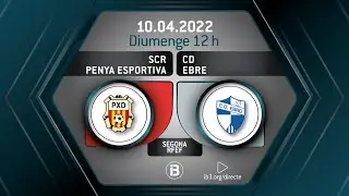 SEGONA RFEF // SCR PENYA ESPORTIVA - CD EBRE