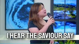 I Hear the Saviour Say