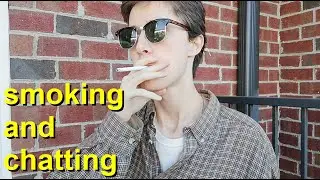 smoking a cigarette and chatting about life