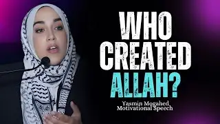 Who created Allah? Yasmin Mogahed Islamic Motivation