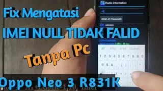 Fix Imei Tidak Valid / Imei Null Oppo Neo 3 R831K tanpa pc  dan tanpa flashing