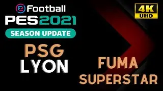 PES 2021 | PSG - LYON | FULL MANUAL (FUMA) - SUPERSTAR | 4K UHD