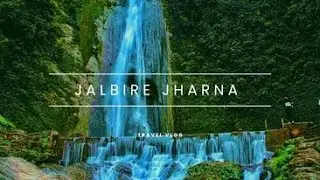 Jalbire Waterfall - A Hidden Paradise || Travel Vlog ||ADVENTURE NEPAL || Lamo jharna chitwan