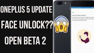 OnePlus 5 OxygenOS 5.0 (Open Beta 2) Oreo 8.0 FACE UNLOCK?? 👎