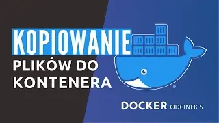 Kopiowanie plików - Polecenie docker cp - Kurs Dockera odcinek 5