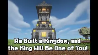 Minecraft: We Built a Kingdom, and the King Will Be One of You!