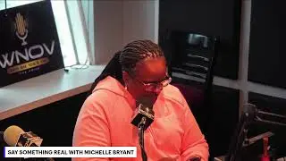 SAY SOMETHING REAL WITH MICHELLE BRYANT