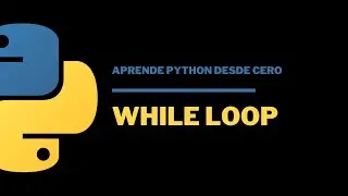 6.2 WHILE Loop en Python (bucle) | Aprende Python desde 0