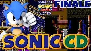 Beast Our Way To Sonic Mania - Sonic CD FINALE