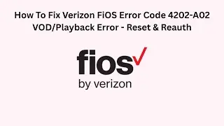 How To Fix Verizon FiOS Error Code 4202-A02 VOD/Playback Error - Reset & Reauth