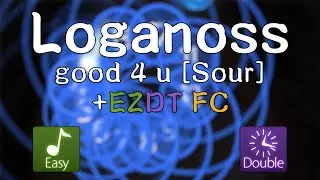 7.53⭐ Loganoss | good 4 u [Sour] +EZDT 97.92% FC (#1 Mod LB)