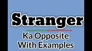 Stranger opposite word in english | Stranger opposite in Hindi | Stranger meaning in Hindi