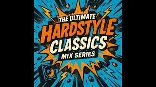 The Ultimate Hardstyle Classics Mix 2007 till 2015 (Vol. 1)
