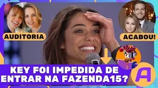 ATUAL&Iacute;SSIMO - Key foi impedida de entrar na Fazenda 15? Record reduz cach&ecirc; de publicidade - Ao Vivo