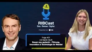 RIBCast | Folge 1: Bauen neu gedacht – Führung, Innovation & Technologie im Wandel
